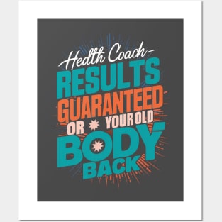 Health Coach Results Guaranteed Or Your Old Body Back Posters and Art